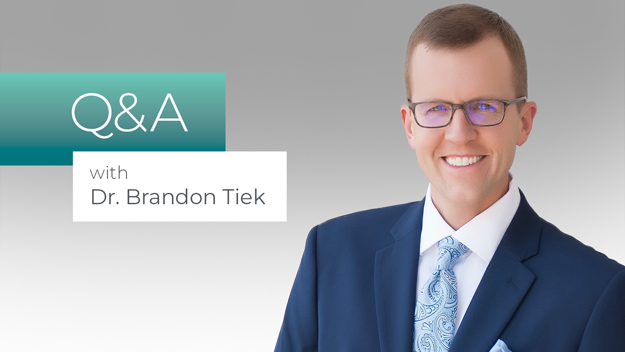 Dr. Brandon Tiek Q&A
