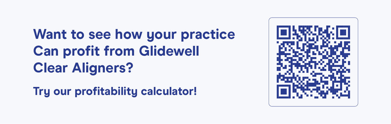 WANT TO SEE HOW YOUR PRACTICE CAN PROFIT  FROM GLIDEWELL CLEAR ALIGNERS?