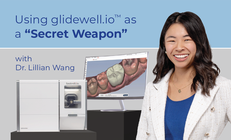 Using glidewell.io as a “Secret Weapon” with Dr. Lillian Wang